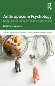 Anthropocene Psychology: Being Human in a More-than-Human World book cover