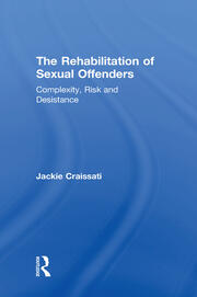 The Rehabilitation of Sexual Offenders: Complexity, Risk and Desistance book cover