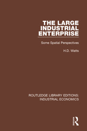 The Large Industrial Enterprise: Some Spatial Perspectives book cover