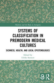 Systems of Classification in Premodern Medical Cultures: Sickness, Health, and Local Epistemologies book cover