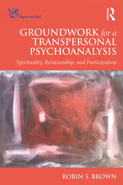 Groundwork for a Transpersonal Psychoanalysis: Spirituality, Relationship, and Participation book cover