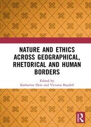 Nature and Ethics Across Geographical, Rhetorical and Human Borders book cover