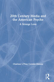 20th Century Media and the American Psyche: A Strange Love book cover