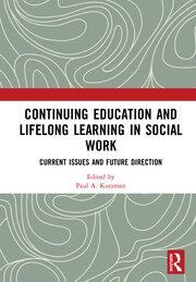 Continuing Education and Lifelong Learning in Social Work: Current Issues and Future Direction book cover