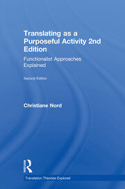 Translating as a Purposeful Activity: Functionalist Approaches Explained book cover