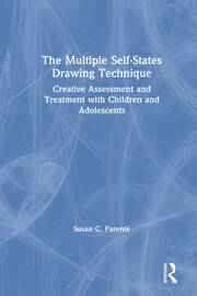 The Multiple Self-States Drawing Technique: Creative Assessment and Treatment with Children and Adolescents book cover
