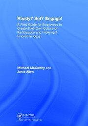 Ready? Set? Engage!: A Field Guide for Employees to Create Their Own Culture of Participation and Implement Innovative Ideas book cover