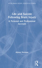 Life and Suicide Following Brain Injury: A Personal and Professional Account book cover