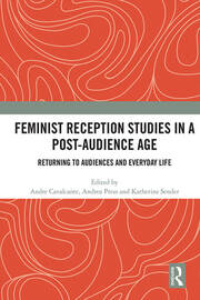 Feminist Reception Studies in a Post-Audience Age: Returning to Audiences and Everyday Life book cover