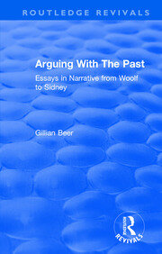 Routledge Revivals: Arguing With The Past (1989): Essays in Narrative from Woolf to Sidney book cover