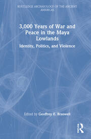 3,000 Years of War and Peace in the Maya Lowlands: Identity, Politics, and Violence book cover