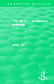 Routledge Revivals: The World Electronics Industry (1990) book cover