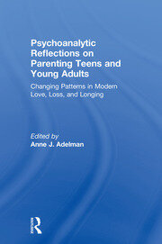 Psychoanalytic Reflections on Parenting Teens and Young Adults: Changing Patterns in Modern Love, Loss, and Longing book cover