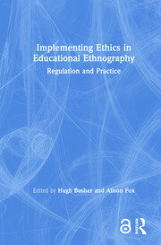 Implementing Ethics in Educational Ethnography: Regulation and Practice book cover
