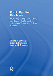 Hoshin Kanri for Healthcare: Toyota-Style Long-Term Thinking and Strategy Deployment to Unlock Your Organization’s True Potential book cover