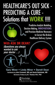 HEALTHCARE's OUT SICK - PREDICTING A CURE - Solutions that WORK !!!!: Predictive Analytic Modeling, Decision Making, INNOVATIONS and Precision Medicine Necessary to Correct the Broken Healthcare Delivery System book cover