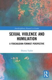 Sexual Violence and Humiliation: A Foucauldian-Feminist Perspective book cover
