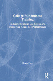 College Mindfulness Training: Reducing Student Life Stress and Improving Academic Performance book cover