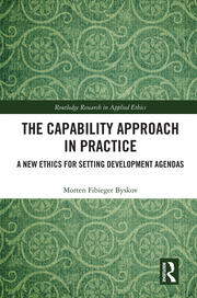 The Capability Approach in Practice: A New Ethics in Setting Development Agendas book cover