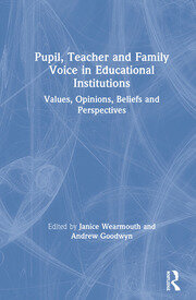 Pupil, Teacher and Family Voice in Educational Institutions: Values, Opinions, Beliefs and Perspectives book cover