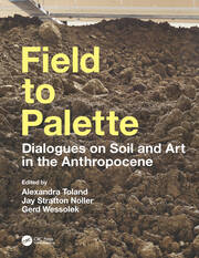 Field to Palette: Dialogues on Soil and Art in the Anthropocene book cover