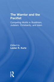 The Warrior and the Pacifist: Competing Motifs in Buddhism, Judaism, Christianity, and Islam book cover