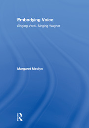 Embodying Voice: Singing Verdi, Singing Wagner book cover