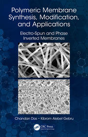 Polymeric Membrane Synthesis, Modification, and Applications: Electro-Spun and Phase Inverted Membranes book cover