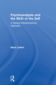 Psychoanalysis and the Birth of the Self: A Radical Interdisciplinary Approach book cover