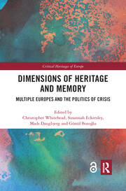 Dimensions of Heritage and Memory: Multiple Europes and the Politics of Crisis book cover