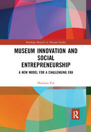 Museum Innovation and Social Entrepreneurship: A New Model for a Challenging Era book cover