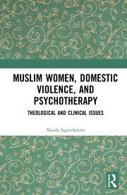 Muslim Women, Domestic Violence, and Psychotherapy: Theological and Clinical Issues book cover
