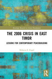 The 2006 Crisis in East Timor: Lessons for Contemporary Peacebuilding book cover