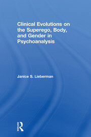 Clinical Evolutions on the Superego, Body, and Gender in Psychoanalysis book cover