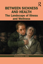 Between Sickness and Health: The Landscape of Illness and Wellness book cover