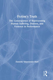 Fiction's Truth: The Consequence of Representing Human Suffering, Distress, and Violence in Performance book cover