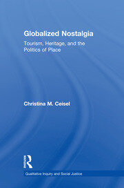 Globalized Nostalgia: Tourism, Heritage, and the Politics of Place book cover