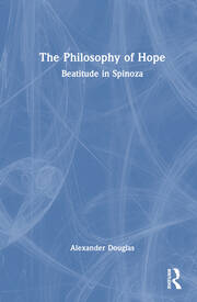 The Philosophy of Hope: Beatitude in Spinoza book cover