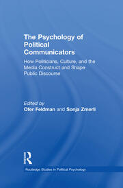The Psychology of Political Communicators: How Politicians, Culture, and the Media Construct and Shape Public Discourse book cover