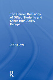 The Career Decisions of Gifted Students and Other High Ability Groups book cover