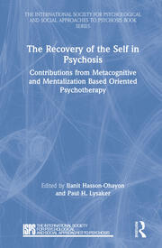 The Recovery of the Self in Psychosis: Contributions from Metacognitive and Mentalization Based Oriented Psychotherapy book cover