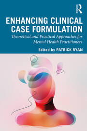 Enhancing Clinical Case Formulation: Theoretical and Practical Approaches for Mental Health Practitioners book cover