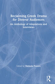 Reclaiming Greek Drama for Diverse Audiences: An Anthology of Adaptations and Interviews book cover