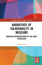 Narratives of Vulnerability in Museums: American Interpretations of the Great Depression book cover