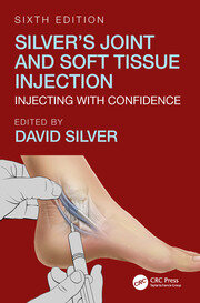 Silver's Joint and Soft Tissue Injection: Injecting with Confidence, Sixth Edition book cover
