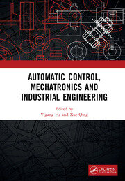 Automatic Control, Mechatronics and Industrial Engineering: Proceedings of the International Conference on Automatic Control, Mechatronics and Industrial Engineering (ACMIE 2018), October 29-31, 2018, Suzhou, China book cover