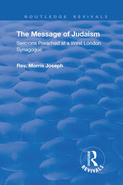 The Message of Judaism: Sermons Preached at a West London Synagogue book cover