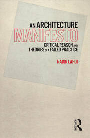 An Architecture Manifesto: Critical Reason and Theories of a Failed Practice book cover