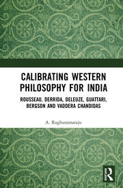 Calibrating Western Philosophy for India: Rousseau, Derrida, Deleuze, Guattari, Bergson and Vaddera Chandidas book cover