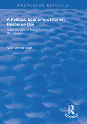 A Political Economy of Forest Resource Use: Case Studies of Social Forestry in Bangladesh book cover